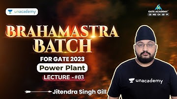 Power Plant Lecture 03 | BRAHAMASTRA Batch for GATE 2023  | Jitendra Singh Gill