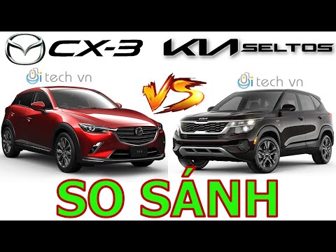So sánh Mazda CX 3 2021 và Kia Seltos 2021 2022 #cx32021 #seltos2022 # sosanhcx3vaseltos