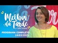 MELHOR DA TARDE COM CATIA FONSECA - 10/03/2021- PROGRAMA COMPLETO