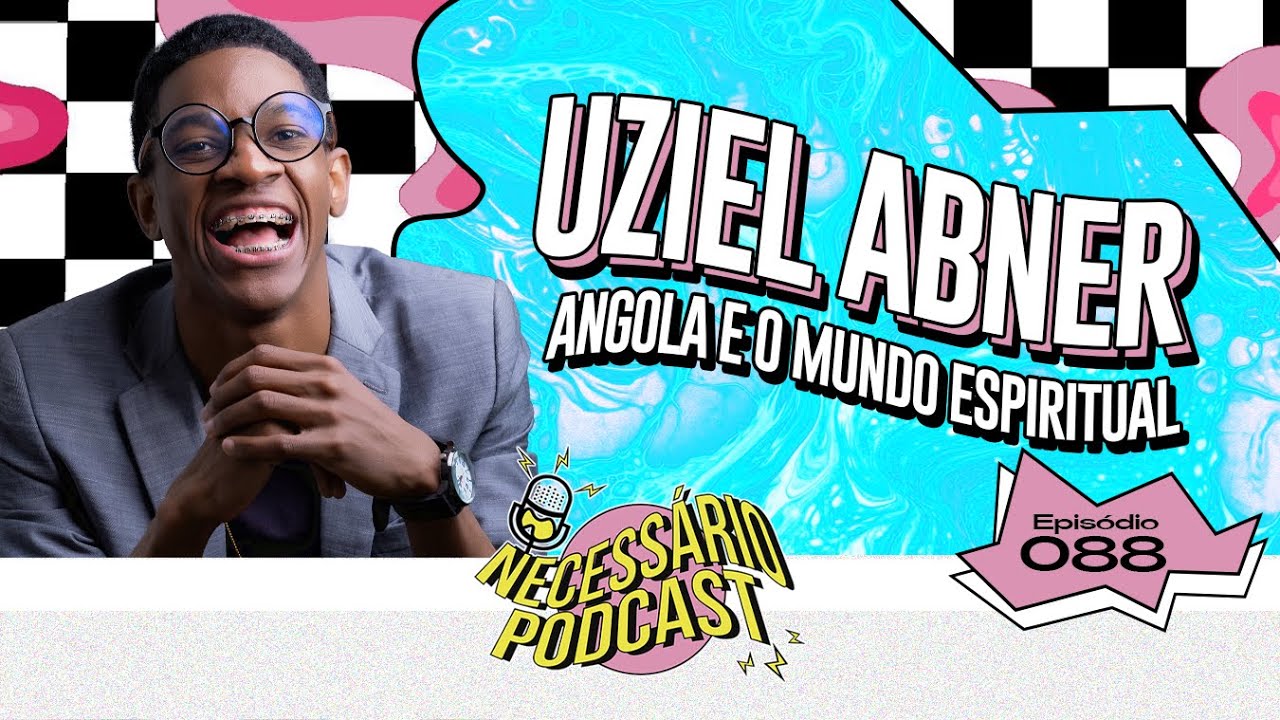 UZIEL ABNER | NECESSÁRIO PODCAST | EP 088