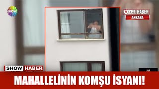 Mahallelinin komşu isyanı!