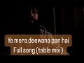 Yeh Mera Deewana Pan hai - Arshdeep singh ( Full song Tabla mix ) Dil ko Teri hi Tamanna | Ali Sethi