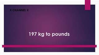 197 kg to pounds