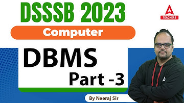 DSSSB Vacancy 2023 | DSSSB Computer Science Classes | DBMS Part 3 | By Neeraj Sir