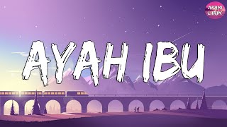 Ayah Ibu - Karnamereka (Lirik Lagu) Viral tiktok suatu saat nanti kan kugantikan tugasmu ayah