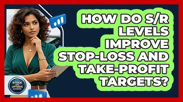 How Do S/R Levels Improve Stop-loss And Take-profit Targets? - Stock and Options Playbook