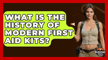What Is The History Of Modern First Aid Kits? - Survival Skills for Everyone