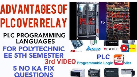 ADVANTAGES OF PLC OVER RELAY SYSTEM & PROGRAMMING LANGUAGE USED IN PLC SYSTEM