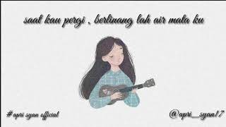 051# Saat kau pergi - vagetos (cover chika lutfi) lirik vidio by aprisyanofficial🌸