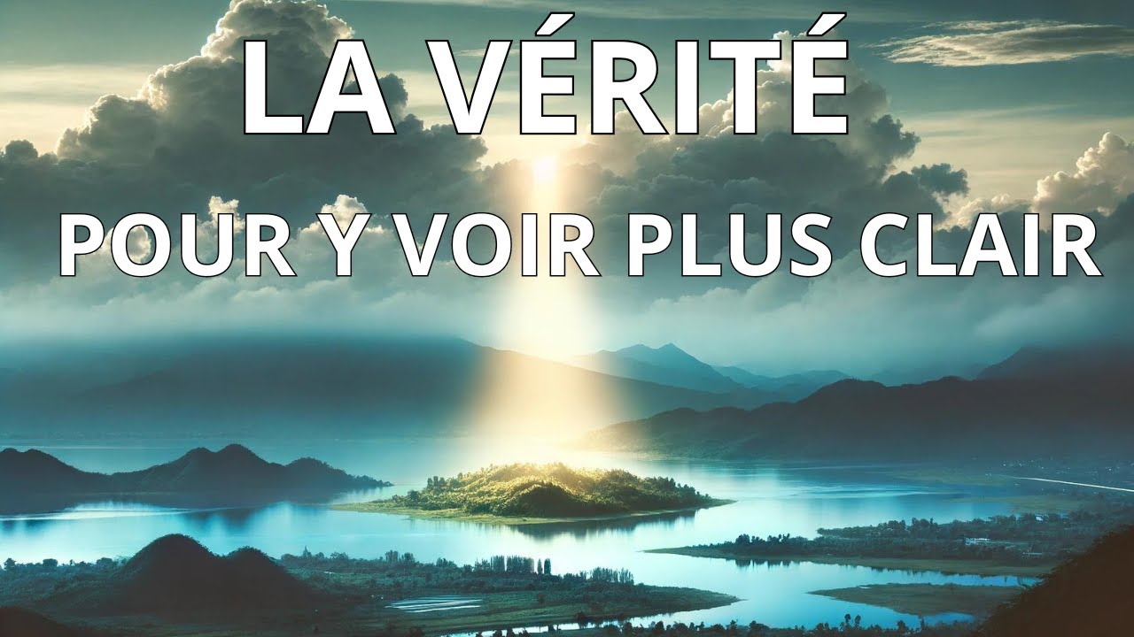 La vérité pour y voir plus clair