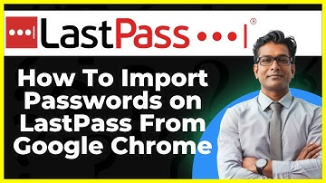 How To Import Passwords on LastPass From Google Chrome