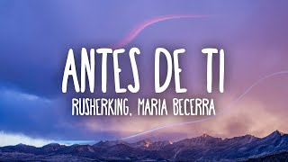 Rusherking, Maria Becerra - ANTES DE TI