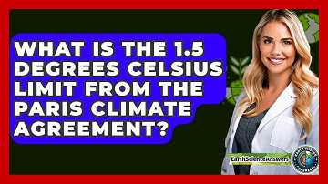 What Is The 1.5 Degrees Celsius Limit From The Paris Climate Agreement? - Earth Science Answers