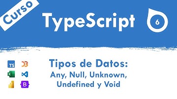 Curso TypeScript GRATIS - 6.- Tipos de Datos Any, Null, Unknown, Undefined y Void