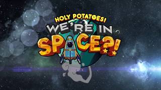 Holy Potatoes! We’re in Space?!