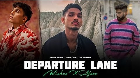 Departure Lane X Afsos X Wishes - Talha Anjum Ft. Anuv Jain & AP Dhillon (Velentine Special)