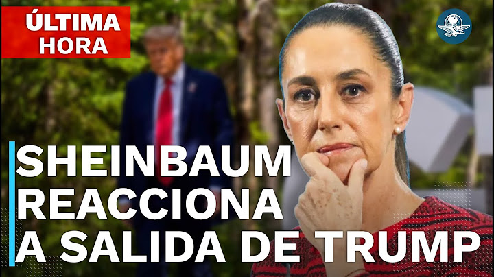 Claudia Sheinbaum habla sobre retiro de Donald Trump de Cumbre del G7