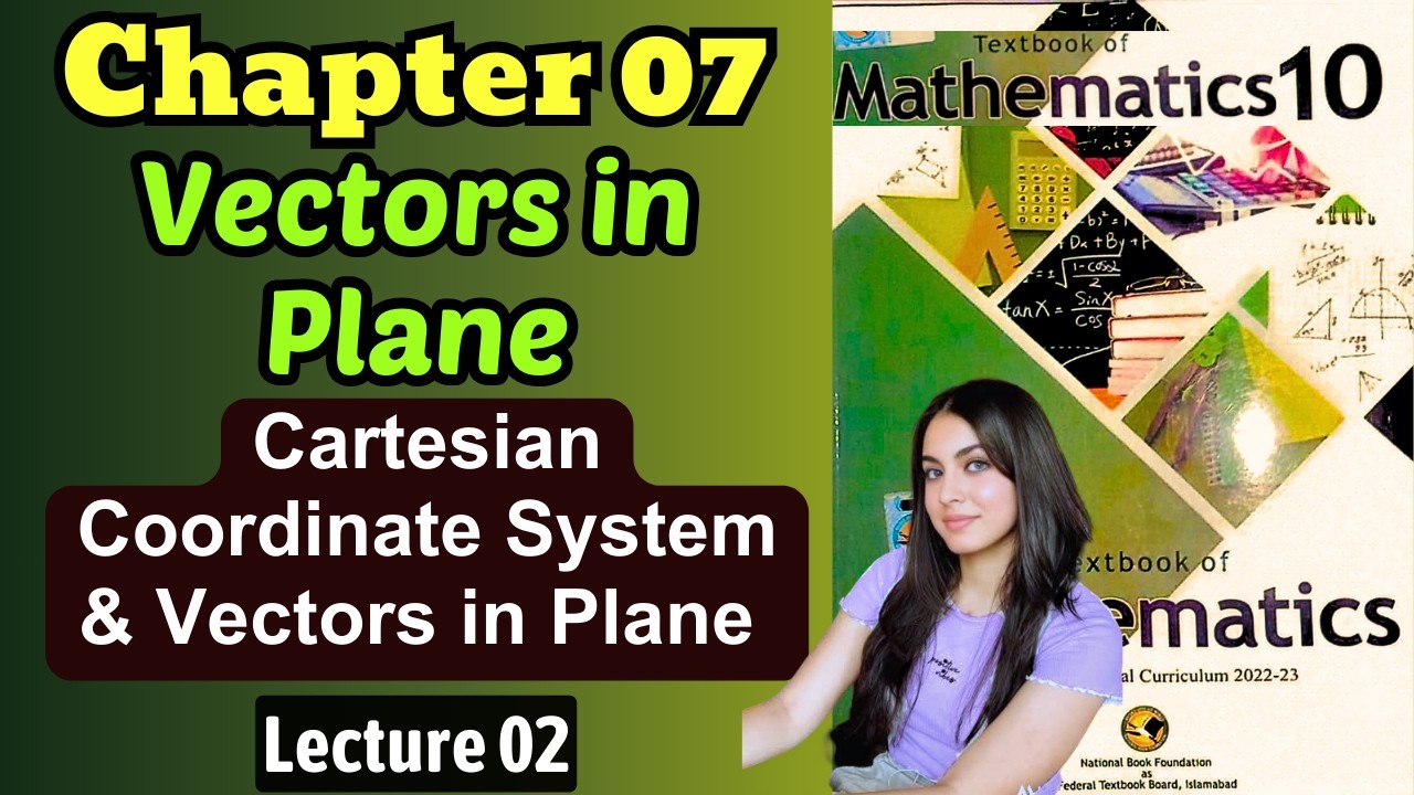 Cartesian System & Vectors in Plane | Chapter 7 Vectors in Plane | Class 10 Maths Federal Board 2025