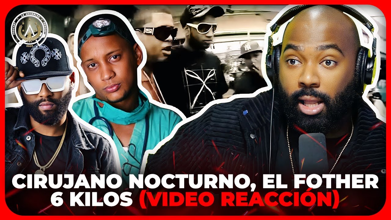 Cirujano Nocturno, El Fother - 6 Kilos (Video Reacción) - YouTube