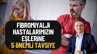 Fibromiyalji Hastalarımızın Eşlerine 5 Tavsiye Dr. Mehmet Portakal