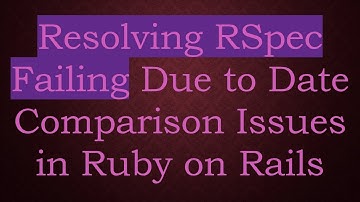 Resolving RSpec Failing Due to Date Comparison Issues in Ruby on Rails