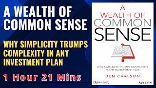 A WEALTH OF COMMON SENSE : WHY SIMPLICITY TRUMPS COMPLEXITY IN ANY INVESTMENT PLAN
