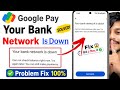your bank network is down - your bank network is down google pay problem fix