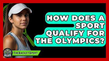 How Does A Sport Qualify For The Olympics? - The Racket Xpert