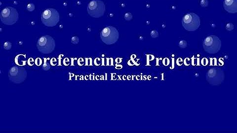 Georeferencing and projections