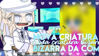 ┋Nova criarura bizarra da comunidade gacha (meme)┋