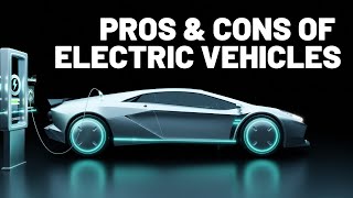 Exploring Pros and Cons of Electric Vehicles