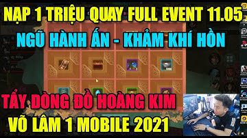 VÕ LÂM 1 MOBILE: NẠP 1 TRIỆU QUAY FULL EVENT: NGŨ HÀNH ẤN - KHẢM KHÍ HỒN FULL -TẨY DÒNG ĐỒ HOÀNG KIM