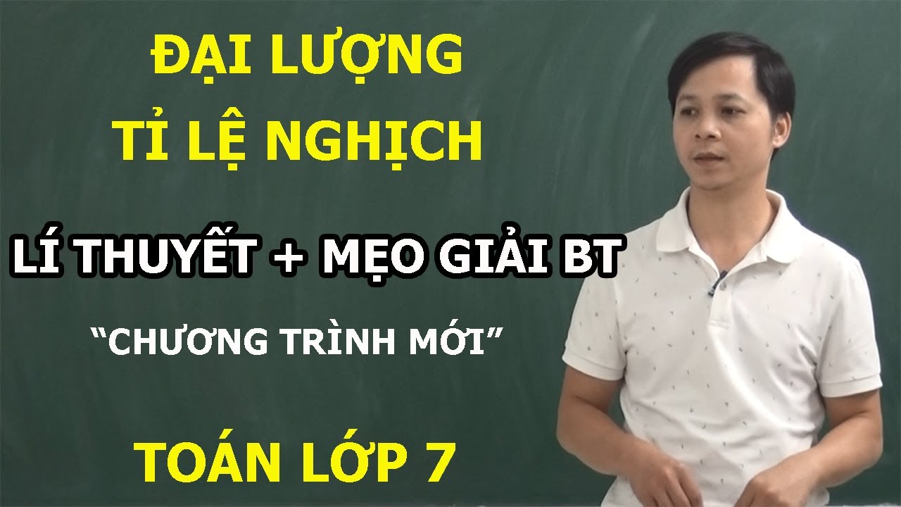 TOÁN LỚP 7 - ĐẠI LƯỢNG TỈ LỆ NGHỊCH. LÍ THUYẾT VÀ MẸO GIẢI CÁC DẠNG TOÁN. CHƯƠNG TRÌNH MỚI KNTTT