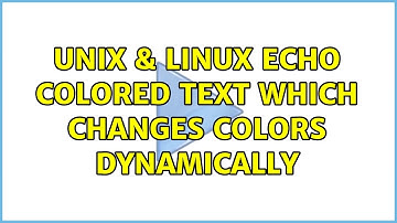 Unix & Linux: echo colored text which changes colors dynamically