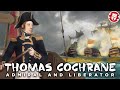 Thomas Cochrane: Craziest Sea Captain in History