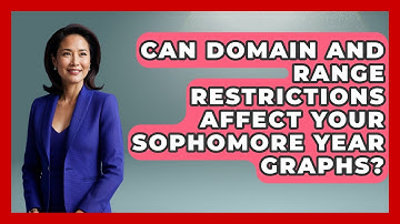 Can Domain And Range Restrictions Affect Your Sophomore Year Graphs? - Steps to Sophomore Year