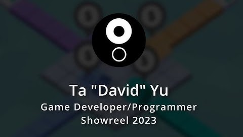 Ta David Yu - Game Developer/Programmer - Showreel 2023