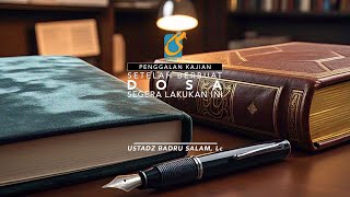 [PK] Setelah Berbuat Dosa Segera Lakukan Ini - Ust Badru Salam, Lc