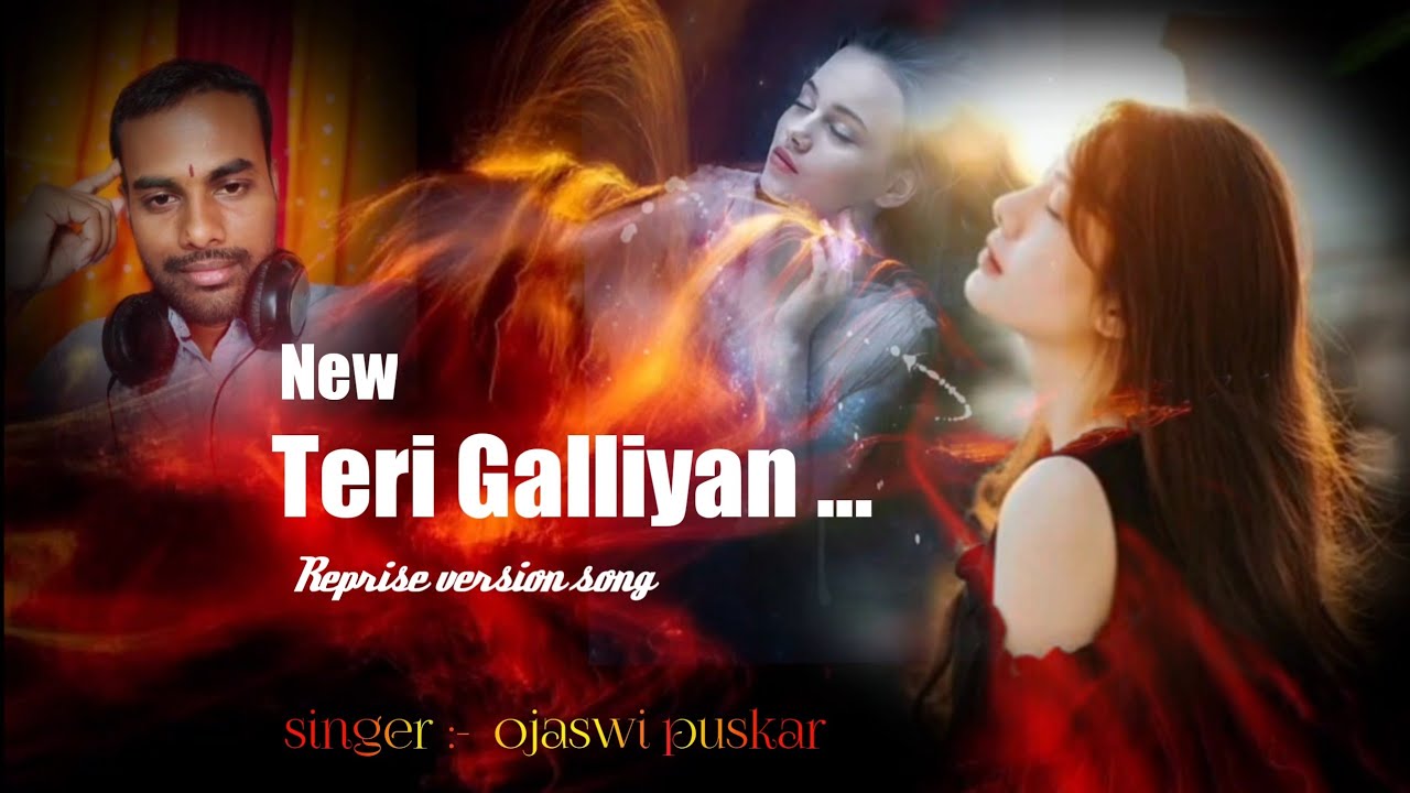  New version song  Teri Galliyan cover version  ojaswi music