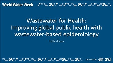 Wastewater for Health: Improving global public health with wastewater-based epidemiology