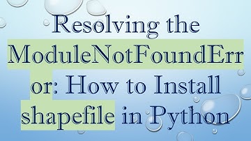 Resolving the ModuleNotFoundError: How to Install shapefile in Python