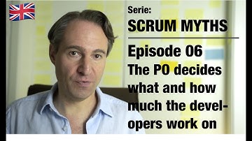 Scrum Myths – 06 The product owner decides what and how much the developers work on