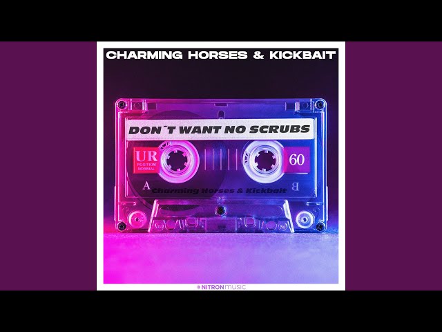 Charming Horses - Don't Want No Scrubs