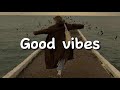 If you need only good vibes then this playlist is perfect for you