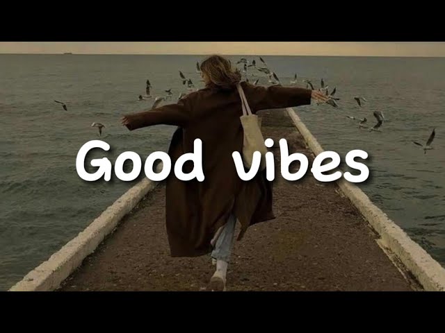 If you need only good vibes then this playlist is perfect for you class=