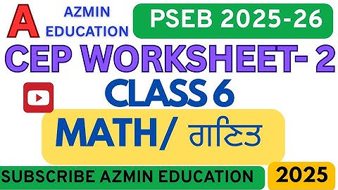 PSEB CLASS 6TH MATHEMATICS CEP WORKSHEET 2 FULLY SOLVED. CEP WORKSHEET ANSWER KEY 