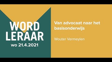 Word Leraar • 21.4.2021 • Zij-instromer Wouter • Van advocaat naar het basisonderwijs