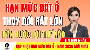 Hạn Mức Đất Ở 2026: Thay Đổi Cực Lớn – Người Dân Nên Làm Gì Ngay Để Không Thiệt?