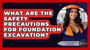 What Are The Safety Precautions For Foundation Excavation? - Civil Engineering Explained