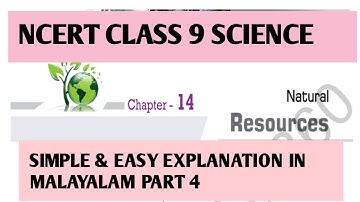 NCERT CLASS 9|SCIENCE CHAPTER 14|NATURAL RESOURCES |PART 4|SIMPLE EASY EXPLANATION IN MALAYALAM|